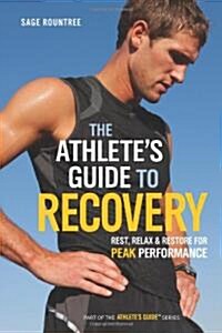 The Athletes Guide to Recovery: Rest, Relax, and Restore for Peak Performance (Paperback)