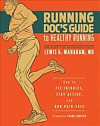 Running Docs Guide to Healthy Running: How to Fix Injuries, Stay Active, and Run Pain-Free (Paperback)