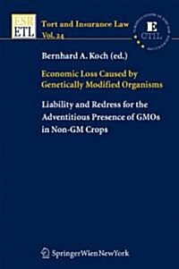 Economic Loss Caused by Genetically Modified Organisms: Liability and Redress for the Adventitious Presence of Gmos in Non-GM Crops                    (Paperback, 2008)