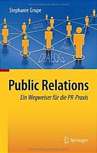 Public Relations: Ein Wegweiser F? Die Pr-Praxis (Hardcover, 2011)