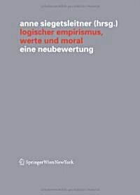 Logischer Empirismus, Werte Und Moral: Eine Neubewertung (Paperback)