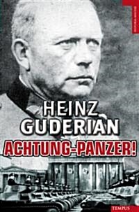 Achtung-Panzer!: El Desarrollo de los Blindados, su Tactica de Combate y Sus Posibilidades Operativas                                                  (Paperback)