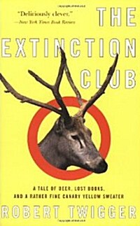 The Extinction Club: A Tale of Deer, Lost Books, and a Rather Fine Canary Yellow Sweater (Paperback)