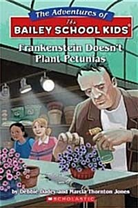 The Bailey School Kids #6: Frankenstein Doesnt Plant Petunias (Mass Market Paperback)
