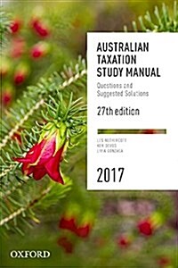 Australian Taxation Study Manual 2017: Questions and Suggested Solutions (Paperback)