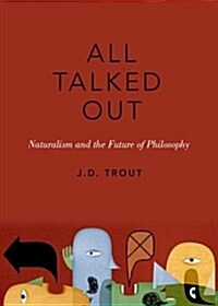 All Talked Out: Naturalism and the Future of Philosophy (Hardcover)