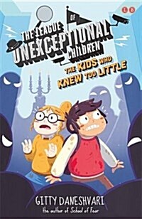 The League of Unexceptional Children: The Kids Who Knew Too Little : Book 3 (Paperback)