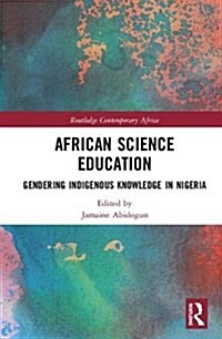 African Science Education : Gendering Indigenous Knowledge in Nigeria (Hardcover)