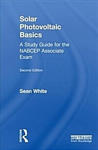 Solar Photovoltaic Basics : A Study Guide for the NABCEP Associate Exam (Hardcover, 2 ed)
