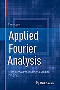Applied Fourier Analysis: From Signal Processing to Medical Imaging (Hardcover, 2017)