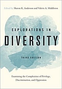 Explorations in Diversity: Examining the Complexities of Privilege, Discrimination, and Oppression (Paperback, 3)
