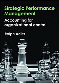 Strategic Performance Management : Accounting for Organizational Control (Paperback)