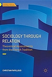 Sociology Through Relation: Theoretical Assessments from the French Tradition (Hardcover, 2018)