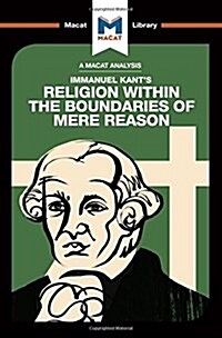 An Analysis of Immanuel Kants Religion within the Boundaries of Mere Reason (Hardcover)