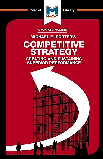 An Analysis of Michael E. Porters Competitive Strategy : Techniques for Analyzing Industries and Competitors (Paperback)