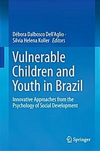 Vulnerable Children and Youth in Brazil: Innovative Approaches from the Psychology of Social Development (Hardcover, 2017)