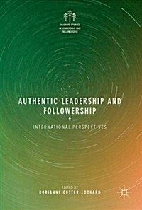 Authentic Leadership and Followership: International Perspectives (Hardcover, 2018)