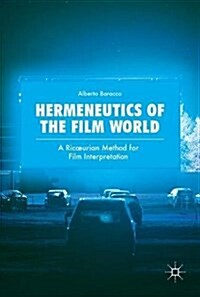 Hermeneutics of the Film World: A Ricoeurian Method for Film Interpretation (Hardcover, 2017)