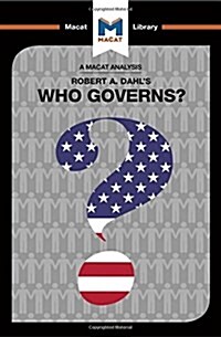 An Analysis of Robert A. Dahls Who Governs? Democracy and Power in an American City : Democracy and Power in an American City (Hardcover)