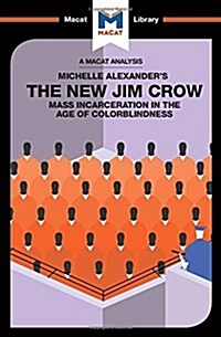 The New Jim Crow : Mass Incarceration in the Age of Colorblindness (Hardcover)