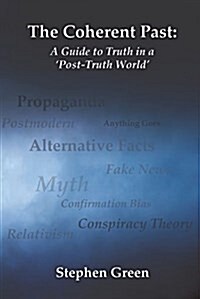 The Coherent Past: A Guide To Truth In A Post-Truth World (Paperback)