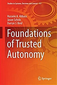 Foundations of Trusted Autonomy (Hardcover, 2018)