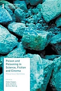 Poison and Poisoning in Science, Fiction and Cinema: Precarious Identities (Hardcover, 2017)