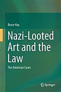 Nazi-Looted Art and the Law: The American Cases (Hardcover, 2017)