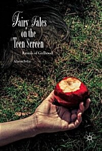 Fairy Tales on the Teen Screen: Rituals of Girlhood (Hardcover, 2017)