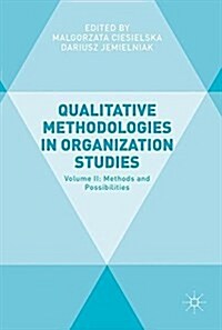 Qualitative Methodologies in Organization Studies: Volume II: Methods and Possibilities (Hardcover, 2018)