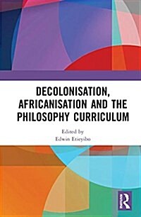 Decolonisation, Africanisation and the Philosophy Curriculum (Hardcover)