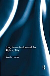 Law, Immunization and the Right to Die (Paperback)