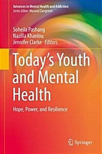 Todays Youth and Mental Health: Hope, Power, and Resilience (Hardcover, 2018)