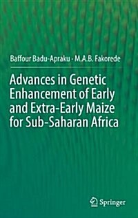 Advances in Genetic Enhancement of Early and Extra-Early Maize for Sub-Saharan Africa (Hardcover, 2017)