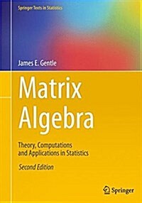 Matrix Algebra: Theory, Computations and Applications in Statistics (Paperback, 2, 2017)