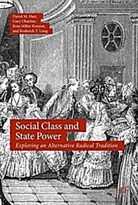 Social Class and State Power: Exploring an Alternative Radical Tradition (Hardcover, 2018)