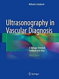 Ultrasonography in Vascular Diagnosis: A Therapy-Oriented Textbook and Atlas (Hardcover, 3, 2018)
