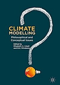 Climate Modelling: Philosophical and Conceptual Issues (Hardcover, 2018)