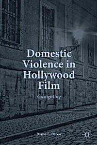 Domestic Violence in Hollywood Film: Gaslighting (Hardcover, 2017)