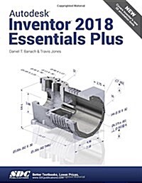 Autodesk Inventor 2018 Essentials Plus (Paperback)