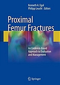 Proximal Femur Fractures: An Evidence-Based Approach to Evaluation and Management (Hardcover, 2018)