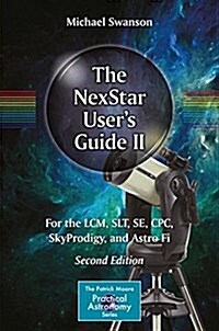 The Nexstar Users Guide II: For the LCM, Slt, Se, Cpc, Skyprodigy, and Astro Fi (Paperback, 2, 2017)