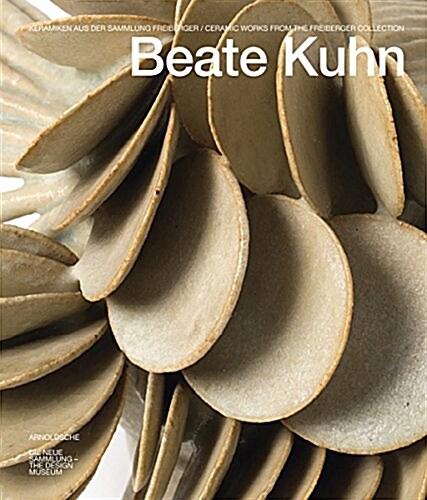 Beate Kuhn: Ceramic Works from the Freiberger Collection (Hardcover)