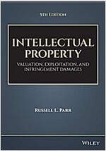 Intellectual Property: Valuation, Exploitation, and Infringement Damages (Hardcover, 5)
