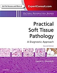 Practical Soft Tissue Pathology: A Diagnostic Approach: A Volume in the Pattern Recognition Series (Hardcover, 2)