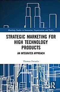 Strategic Marketing for High Technology Products : An Integrated Approach (Hardcover)