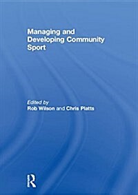 Managing and Developing Community Sport (Hardcover)