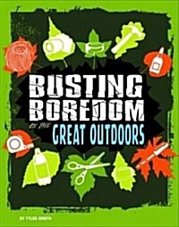 Busting Boredom in the Great Outdoors (Paperback)