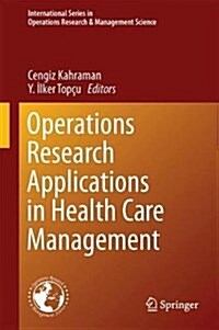 Operations Research Applications in Health Care Management (Hardcover)