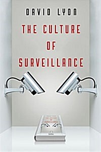 The Culture of Surveillance : Watching as a Way of Life (Paperback)